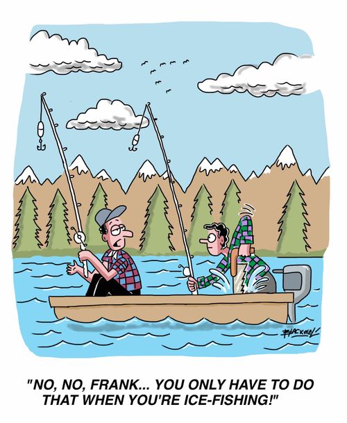 "No, no, Frank... You only have to do that when you're ice-fishing!"