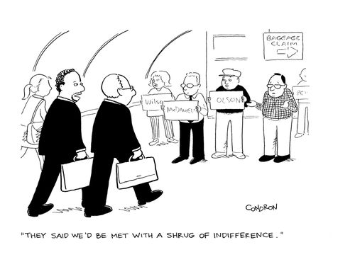 "They said we'd be met with a shrug of indifference."