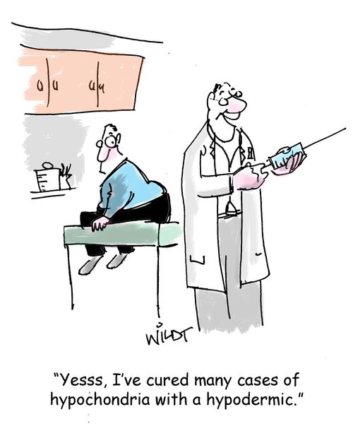 "Yesss, I've cured many cases of hypochondria with a hypodermic."