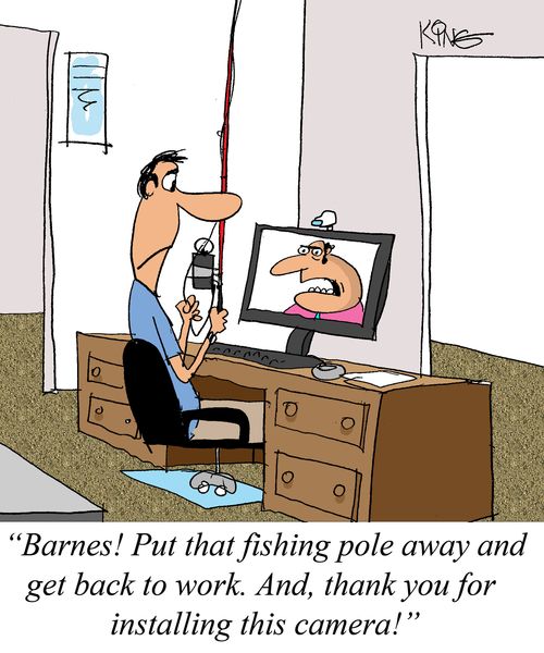 "Barnes! Put that fishing pole away and get back to work. And, thank you for installing this camera!"