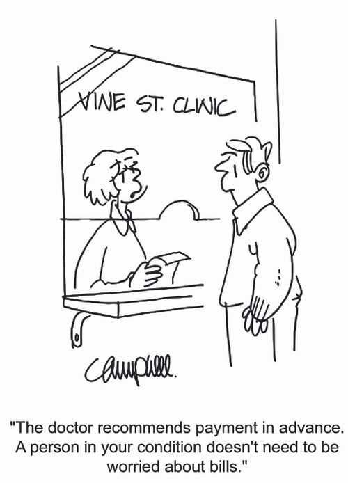 "The doctor recommends payment in advance. A person in your condition doesn't need to be worried about bills."