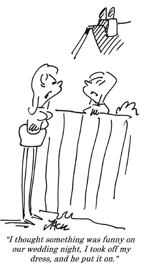 "I thought something was funny on our wedding night, I took off my dress, and he put it on."