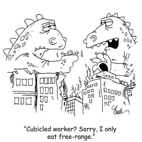 "Cubicled worker? Sorry, I only eat free-range,"