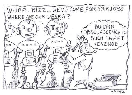 Whirr....Bizz....We've come for your jobs...where are our desks?