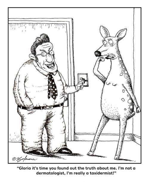 "Gloria it's time you found out the truth about me. I'm not a dermatologist, I'm really a taxidermist!"