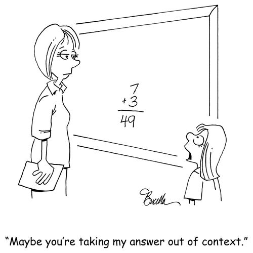 "Maybe you're taking my answer out of context."