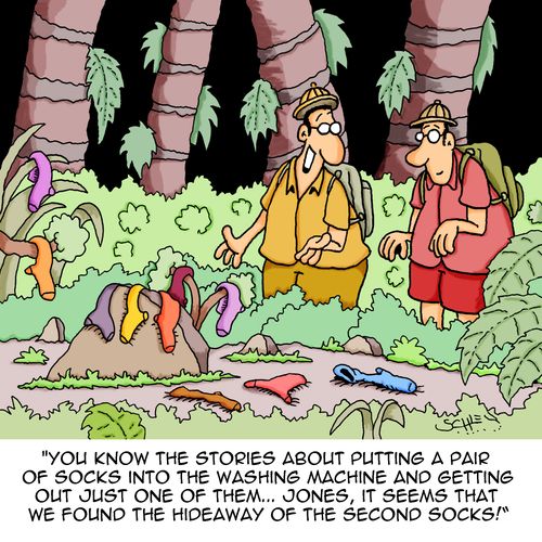 "You know the stories about putting a pair of socks into the washing machine and getting out just one of them...Jones, it seems that we found the hideaway of the second socks!"