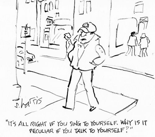 "It's all right if you sing to yourself. Why is it peculiar if you talk to yourself?"