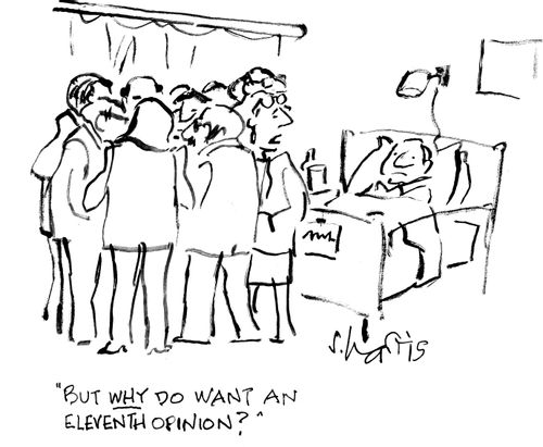 "But why do you want an eleventh opinion?"