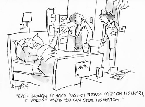 "Even though it says 'Do not resuscitate' on his chart, it doesn't mean you can steal his watch."