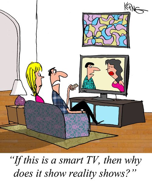 "If this is a smart TV, then why does it show reality shows?"