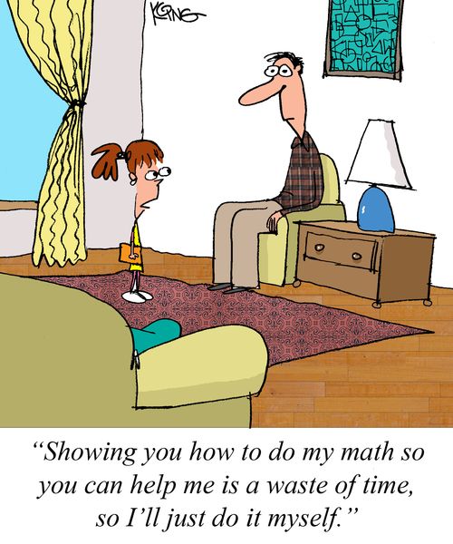 "Showing you how to do my math so you can help me is a waste of time, so I'll just do it myself."