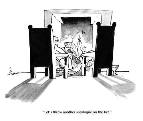 "Let's throw another ideologue on the fire."