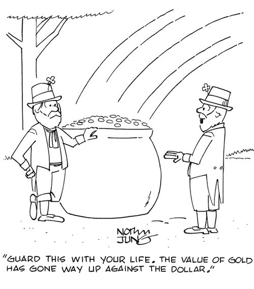 "Guard this with your life. The value of gold has gone way up against the dollar."