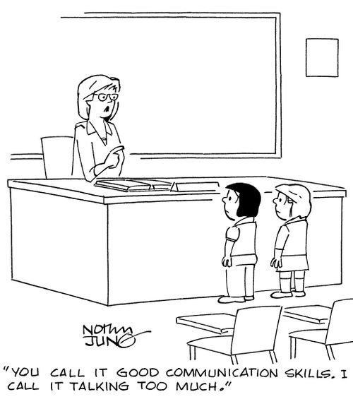 "You call it good communication skills. I call it talking too much."
