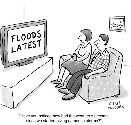 "Have you noticed how bad the weather's become since we started giving names to storms?"