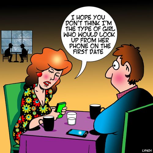 "I hope you don't think I'm the type of girl who would look up from her phone on the first date."