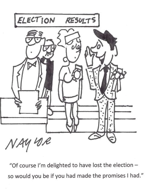 "Of course I'm delighted to have lost the election - so would you be if you had made the promises I had."