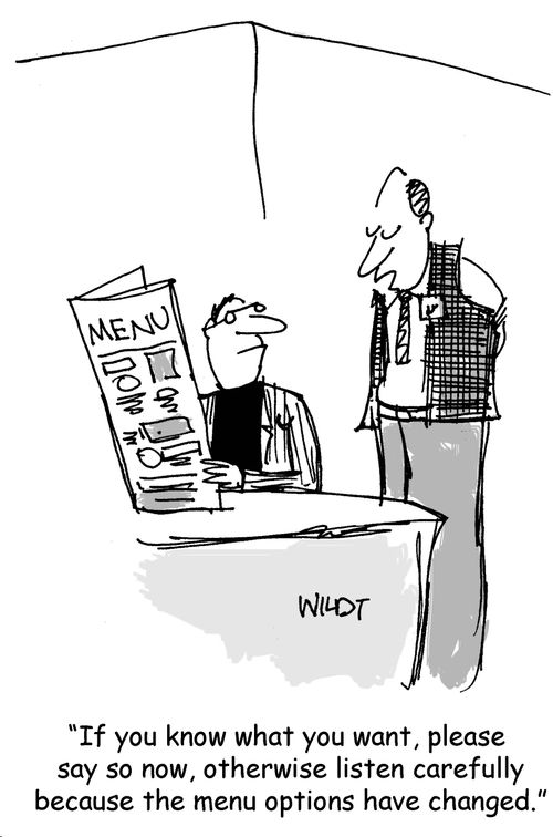 "If you know what you want, please say so now, otherwise listen carefully, because the menu option have changed."