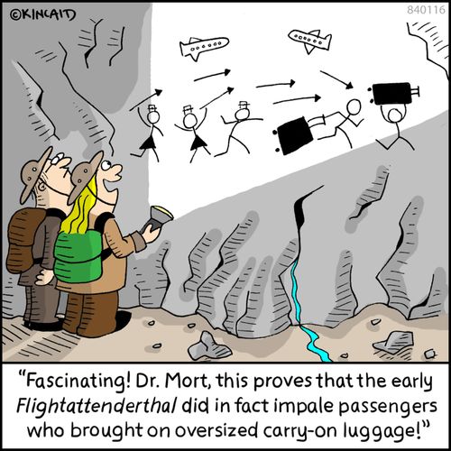 "Fascinating! Dr. Mort, this proves that the early Flightattenderthal did in fact impale passengers who brought on oversized carry-on luggage!"