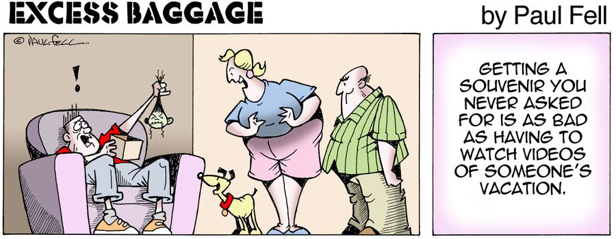 Excess Baggage: Getting a souvenir you never asked for is as bad as having to watch videos of someone's vacation.
