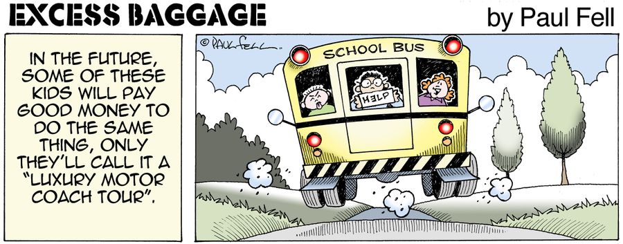 Excess Baggage: In the future, some of these kids will pay good money to do the same thing, only they'll call it a 'Luxury Motor Coach Tour'.