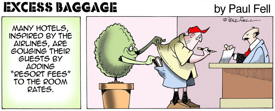 Excess Baggage: Many hotels, inspired by the airlines, are gouging their guests by adding 'resort fees' to the room rates.
