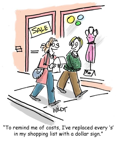 "To remind me of costs, I've replaced every 's' in my shopping list with a dollar sign."