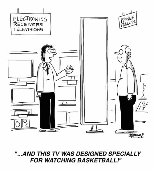 "...and this TV was designed specially for watching basketball!"