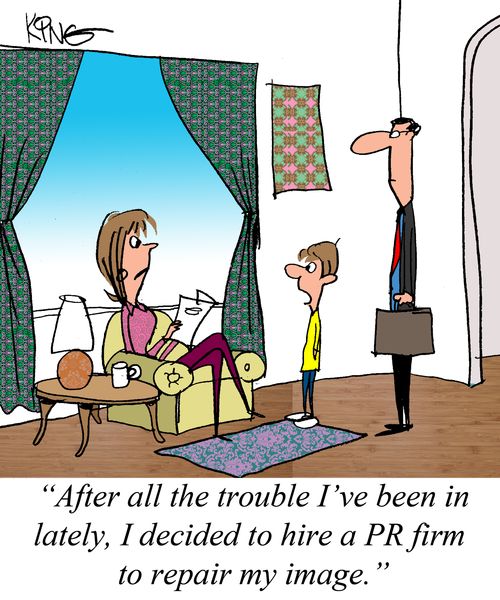 "After all the trouble I've been in lately, I decided to hire a PR firm to repair my image."
