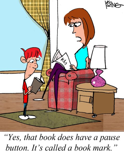 "Yes, that book does have a pause button. It's called a book mark."