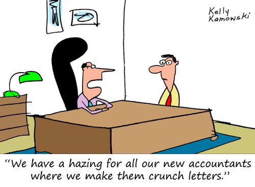 "We have a hazing for all our new accountants where we make them crunch letters."