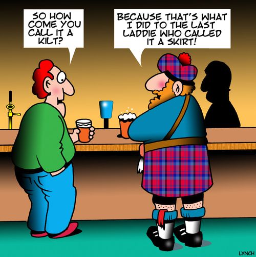 "So how come you call it a kilt?"
