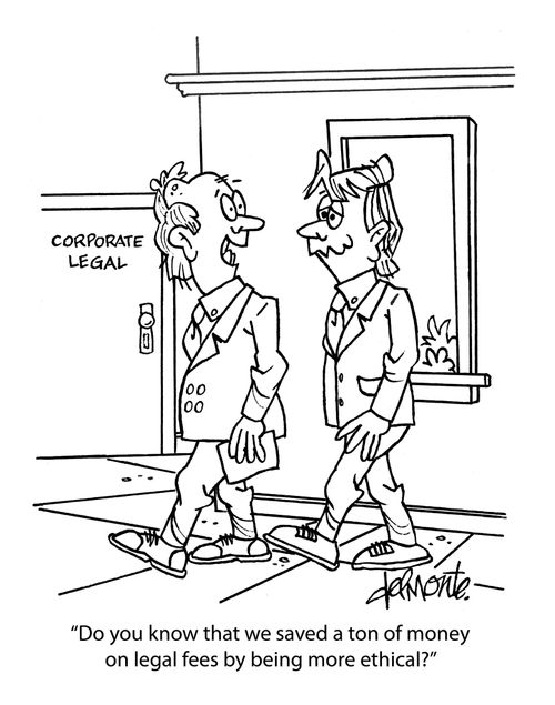 "Do you know that we saved a ton of money on legal fees by being more ethical?"