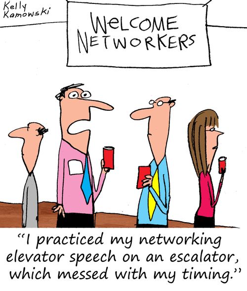 "I practiced my networking elevator speech on an escalator, which messed with my timing."