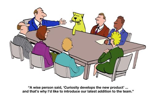 "A wise person said, 'Curiosity develops the new product'....and that's why I'd like to introduce our latest addition to the team."