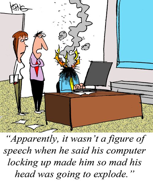 "Apparently, it wasn't a figure of speech when he said his computer locking up made him so mad his head was going to explode."