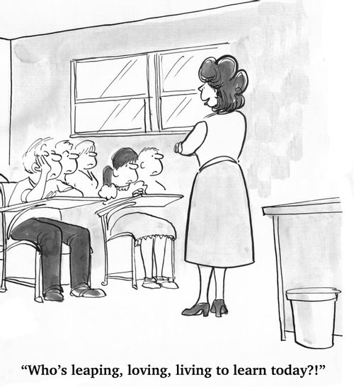 "Who's leaping, loving, living to learn today?!"