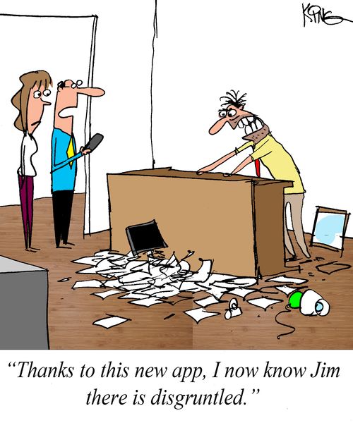 "Thanks to this new app, I now know Jim there is disgruntled."