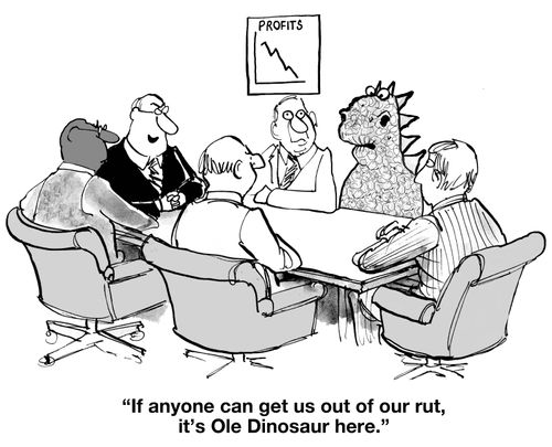 "If anyone can get us out of our rut, it's Ole Dinosaur here."