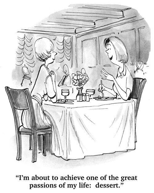 "I'm about to achieve one of the great passions of my life: dessert."