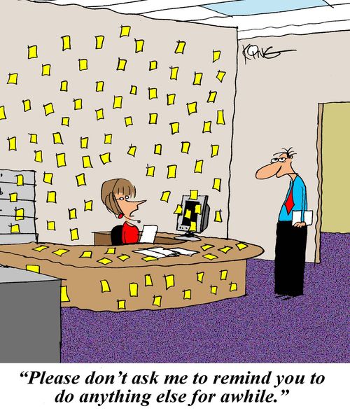 "Please don't ask me to remind you to do anything else for awhile."