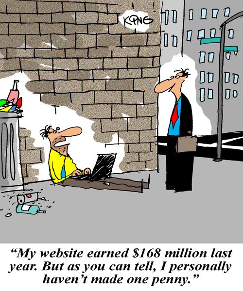 "My website earned $168 million last year. But as you can tell, I personally haven't made one penny."