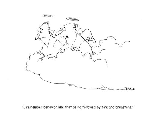 "I remember behavior like that being followed by fire and brimstone."