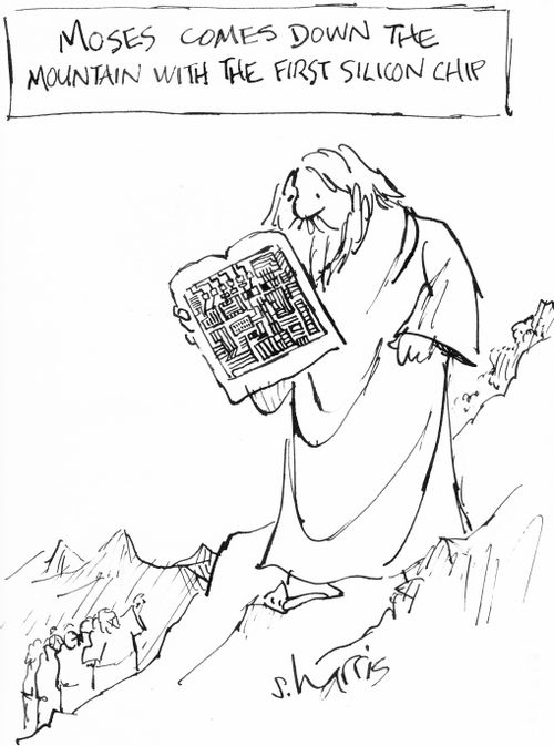 Moses comes down the mountain with the first silicon chip.