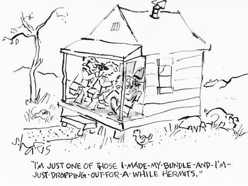 "I'm just one of those I-made-my-bundle-and-I'm-just-dropping-out-for-a-while hermits."