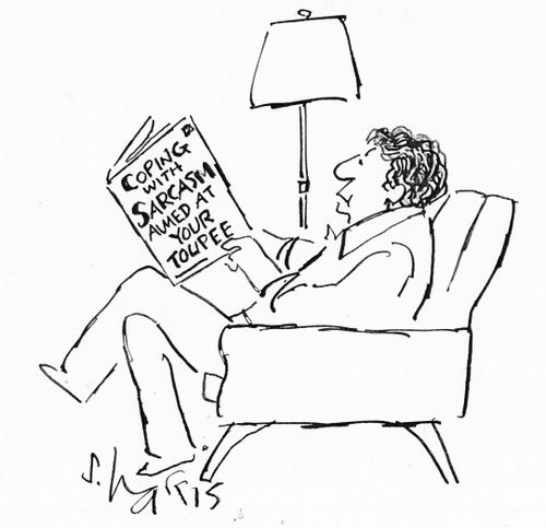 Coping with sarcasm aimed at your toupee.
