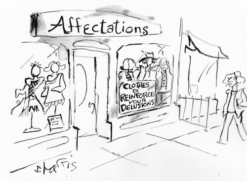 Affectations: Clothes to reinforce your delusions.