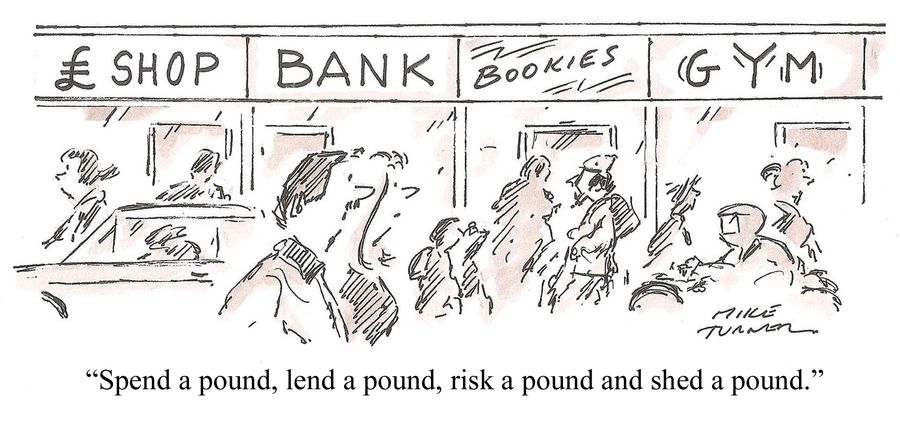 "Spend a pound, lend a pound, risk a pound and shed a pound."