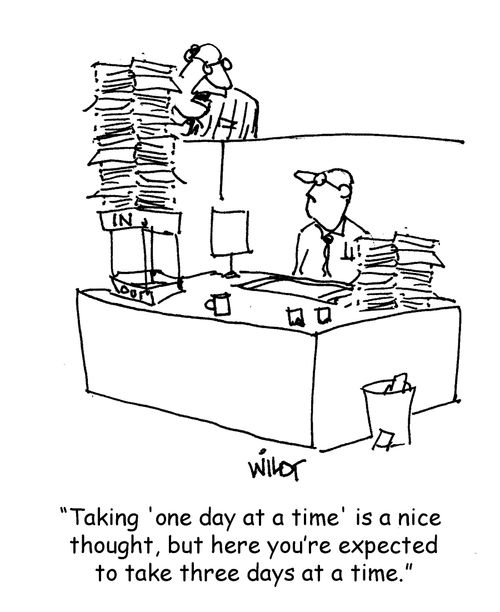 "Taking 'one day at a time' is a nice thought, but here you're expected to take three days at a time."